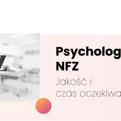Ile trwa wizyta u psychologa na NFZ? Czas oczekiwania i więcej informacji