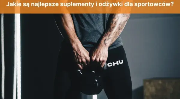 Jakie suplementy dla sportowców pomogą w osiągnięciu lepszych wyników?