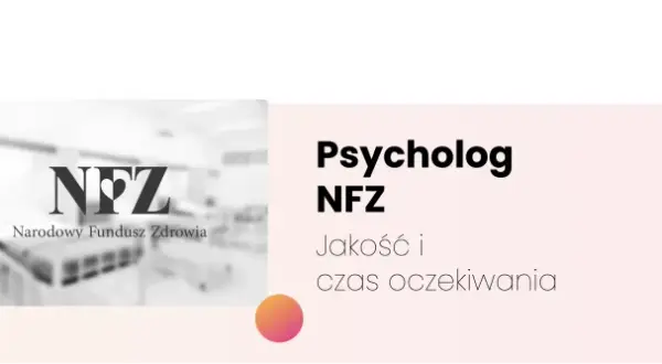 Ile trwa wizyta u psychologa na NFZ? Czas oczekiwania i więcej informacji